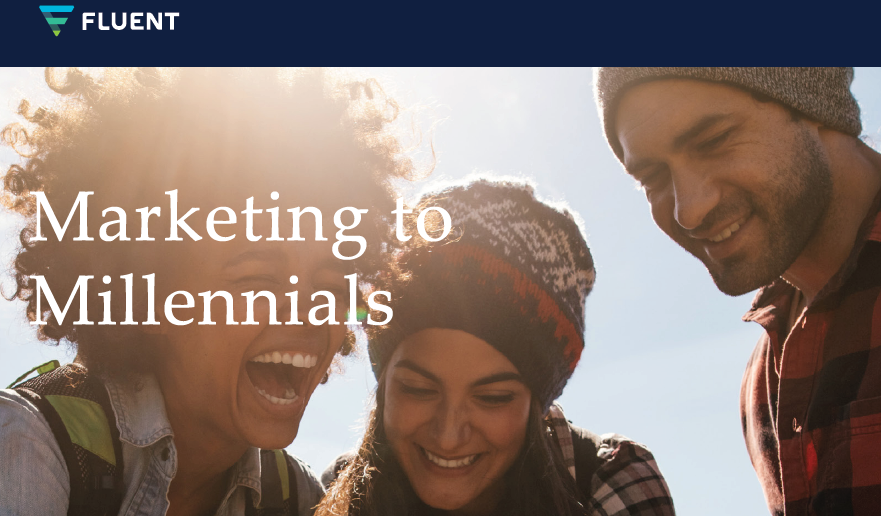Marketing to Millennials, 2018 | Fluent | Digital Marketing Community