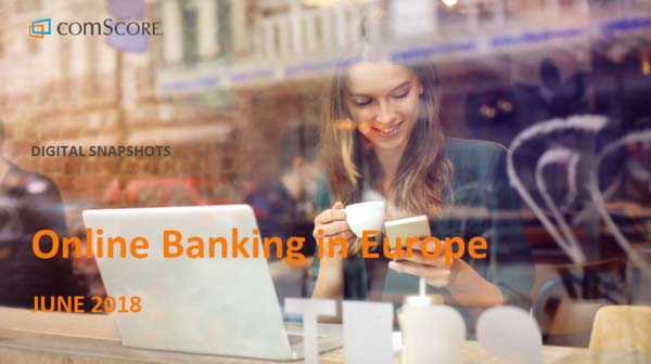 Online Banking in Europe | Mobile Banking in Europe, 2018 | comScore