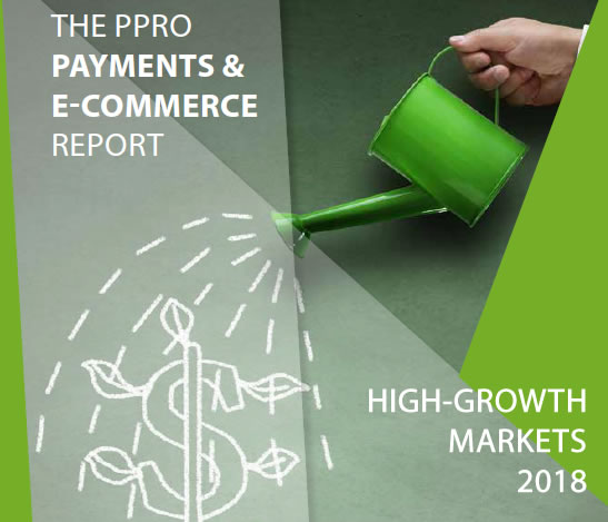 Payments & E-Commerce Report: High-Growth Markets 2018 | PPRO 2 | Digital Marketing Community
