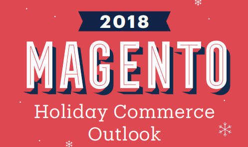 2018 Magento Holiday Commerce Outlook
