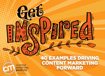 44 Examples To Spark Your Content Marketing | CMI