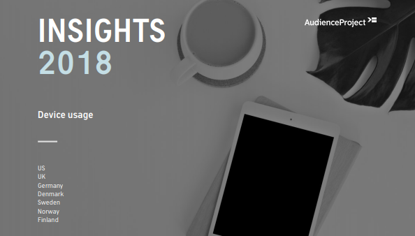 Insights 2018 Device Usage, AudienceProject