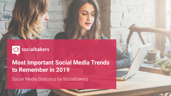Most Important Social Media Trends to Remember in 2019 - Socialbakers