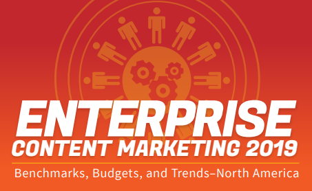 Enterprise Content Marketing 2019: Benchmarks, Budgets, and Trends - North America | CMI