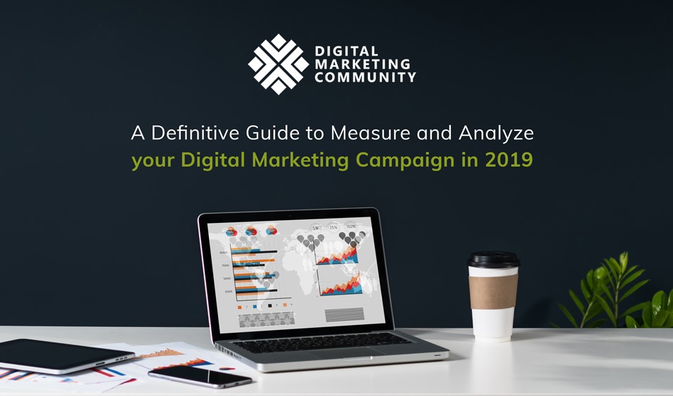 Guide to analyze and measure digital campaigns in 2019