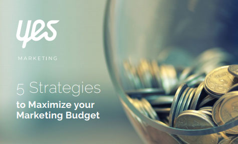 5 Strategies to Maximize Your Marketing Budget - A Guide Launched by Yes Marketing