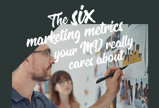 Prove the ROI of your marketing efforts by presenting these six metrics - The Six Marketing Metrics Your Marketing Director Really Care About