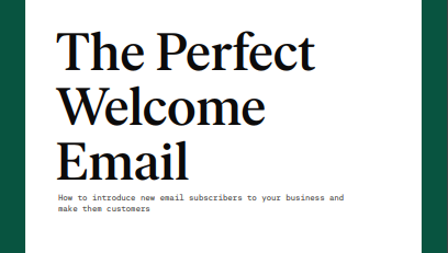 The Perfect Welcome Email: How to introduce new email subscribers to your business and make them customers