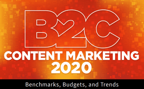 B2C Content Marketing 2020: Benchmarks, Budgets, and Trends | CMI/MarketingProfs 2 | Digital Marketing Community