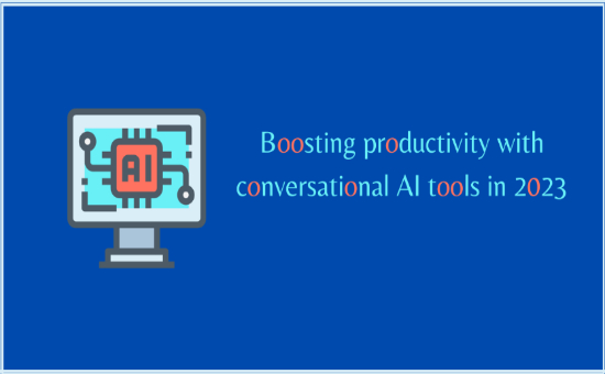 Conversational AI Tools: amplified & helpful ones: 2023 |DMC