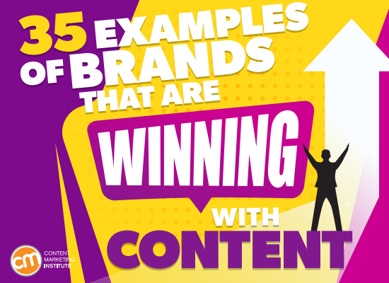 35 Examples of Brands That Are Winning With Content | Content Marketing Institute 1 | Digital Marketing Community