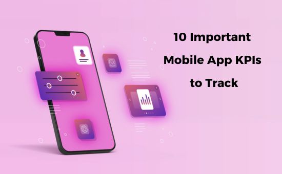 10 Important Mobile App KPIs to Track | DMC