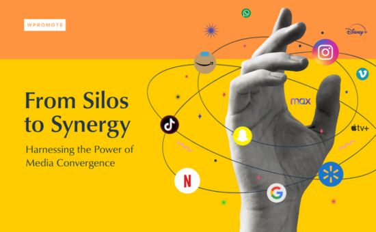 From Silos to Synergy: Harnessing the Power of Media Convergence | Wpromote 1 | Digital Marketing Community