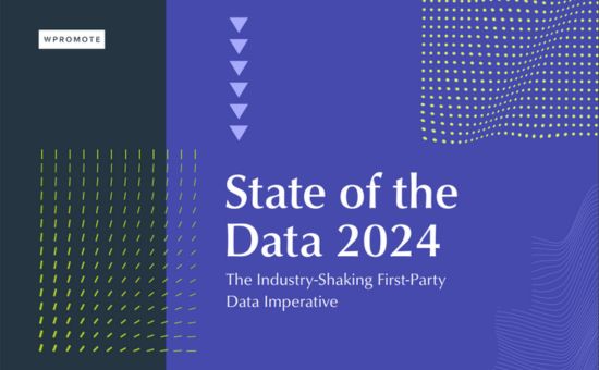 State of the Data 2024: The Industry-Shaking First-Party Data Imperative | Wpromote 1 | Digital Marketing Community