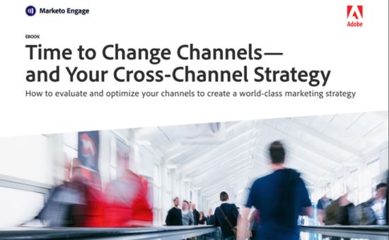 Time to Change Channels and Your Cross-Channel Strategy | Adobe Experience Cloud 1 | Digital Marketing Community